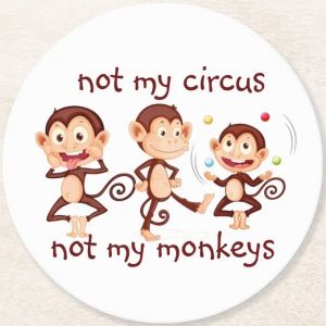 Not my monkey, not my circus.jpg